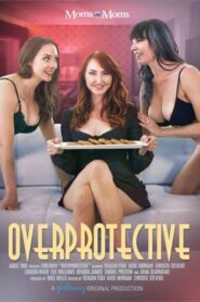 Overprotective watch free porn movies